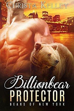 Billionbear Protector: BBW Paranormal Bear Shifter Romance by Christa Kelley, Christa Kelley