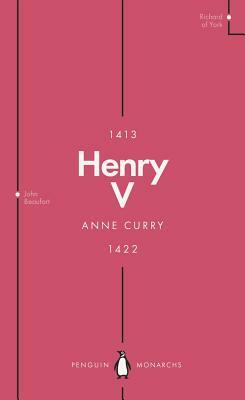 Henry V (Penguin Monarchs): From Playboy Prince to Warrior King by Anne Curry