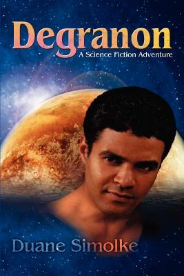 Degranon: A Science Fiction Adventure by Duane Simolke