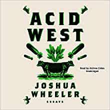 Acid West: Essays by Joshua Wheeler