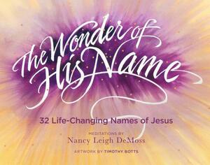 The Wonder of His Name: 32 Life-Changing Names of Jesus by Nancy Leigh DeMoss