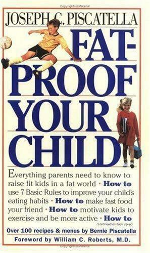 Fat-Proof Your Child by Bernie Piscatella