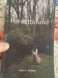 Forestbound by Sara C. Weidner