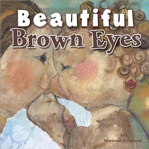 Beautiful Brown Eyes by Marianne Richmond