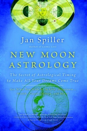 New Moon Astrology: Using New Moon Power Days to Change and Revitalize Your Life by Jan Spiller