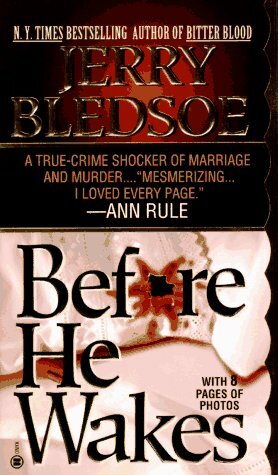 Before He Wakes: A True Story of Money, Marriage, Sex and Murder by Jerry Bledsoe