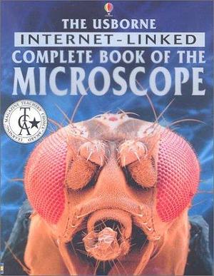 The Usborne Internet-linked Complete Book of the Microscope by Kirsteen Rogers, Kirsteen Rogers