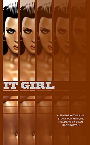 It Girl: A Spying with Lana Story by Sean Harrington