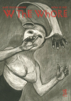 W the Whore by Anke Feuchtenberger, Katrin de Vries