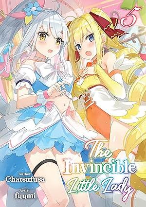 The Invincible Little Lady: Volume 5 by Chatsufusa