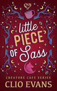 Little Piece of Sass by Clio Evans