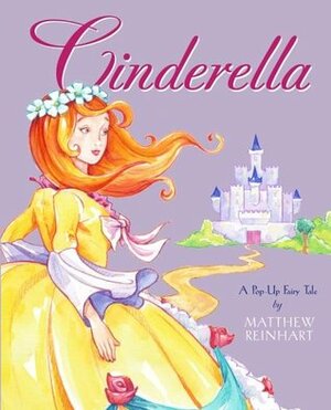 Cinderella: A Pop-Up Fairy Tale by Matthew Reinhart