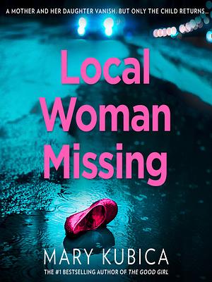 Local Woman Missing by Mary Kubica