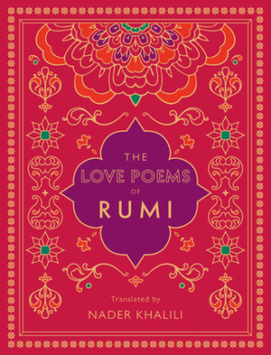 The Love Poems of Rumi: Translated by Nader Khalili by Rumi