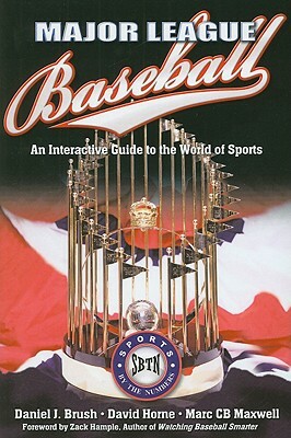 Major League Baseball: An Interactive Guide to the World of Sports by David Horne, Marc Cb Maxwell, Daniel J. Brush