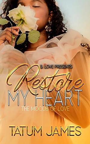 Restore My Heart by Tatum James