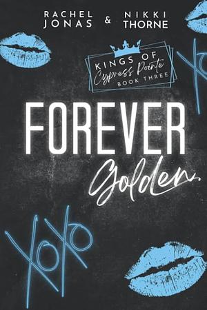 Forever Golden: Dark High School Bully Romance by Rachel Jonas, Rachel Jonas, Nikki Thorne