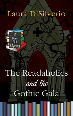 The Readaholics and the Gothic Gala by Laura A. H. Disilverio