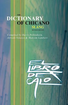 El Libro de Calo: The Dictionary of Chicano Slang. Revised Edition by Harry Polkinhorn