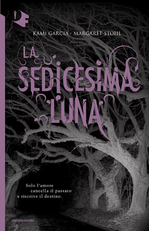 La sedicesima luna by Margaret Stohl, Kami Garcia