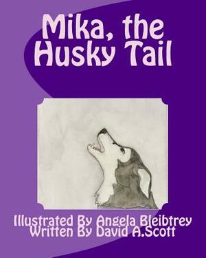 Mika, the Husky Tail by David a. Scott