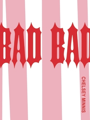 Bad Bad by Chelsey Minnis