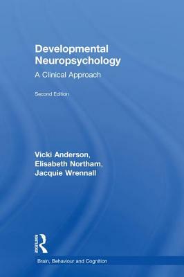 Developmental Neuropsychology by Jacquie Wrennall, Elisabeth Northam, Vicki Anderson