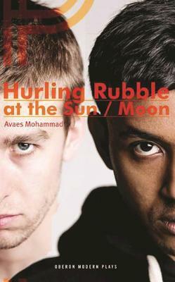 Hurling Rubble at the Sun/Hurling Rubble at the Moon by Avaes Mohammad