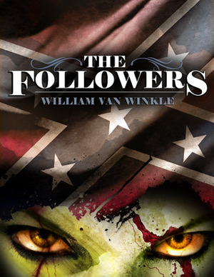 The Followers - A Short Tale of the Civil War Undead by William Van Winkle