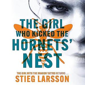 The Girl Who Kicked the Hornets' Nest by Stieg Larsson