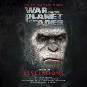 War for the Planet of the Apes: Revelations: The Official Movie Prequel by Greg Keyes