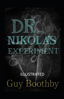 Dr. Nikola's Experiment Illustrated by Guy Boothby