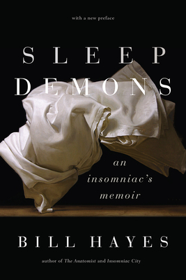 Sleep Demons: An Insomniac's Memoir by Bill Hayes