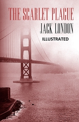 The Scarlet Plague ILLUSTRATED by Jack London