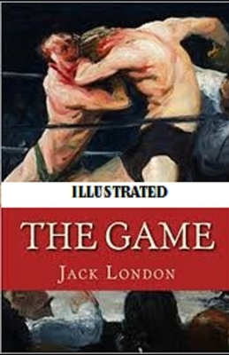 The Game Illustrated by Jack London