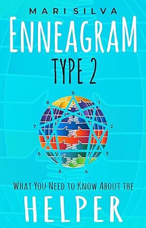 Enneagram Type 2: What You Need to Know About the Helper by Mari Silva