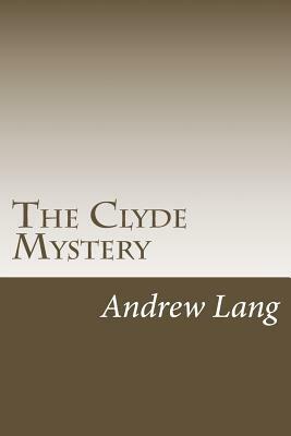 The Clyde Mystery by Andrew Lang