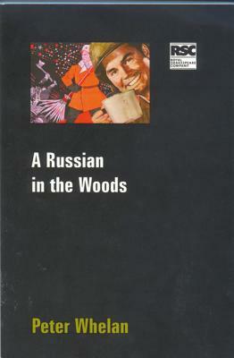 A Russian in the Woods by Peter Whelan