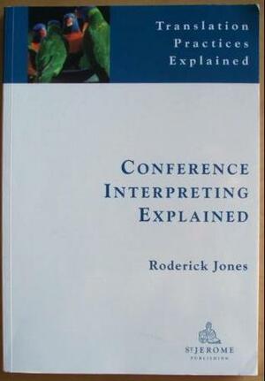 Conference Interpreting Explained (Translation Practices Explained) by Roderick Jones