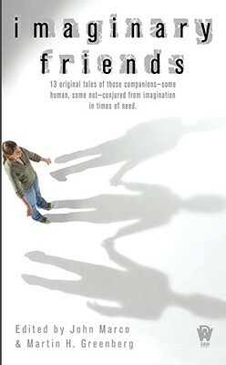 Imaginary Friends by Paul Genesse, John Marco, Russell Davis, Rick Hautala, Juliet E. McKenna, Tim Waggoner, Bill Fawcett, Fiona Patton, Anne Bishop, Donald J. Bingle, Jean Rabe, Jim C. Hines, Martin H. Greenberg, Kristine Kathryn Rusch, Kristen Britain