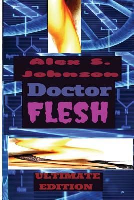 Doctor Flesh: Superbad Ultimate Edition by Alex S. Johnson
