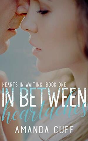 In Between Heartaches by Amanda Cuff