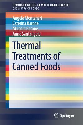 Thermal Treatments of Canned Foods by Michele Barone, Angela Montanari, Caterina Barone