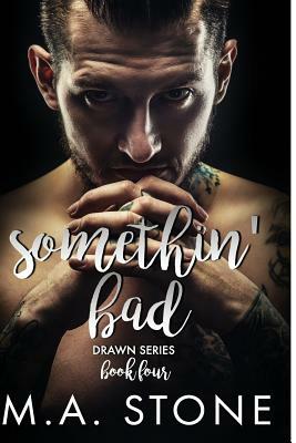 Somethin' Bad: Drawn Series Book Four by M. a. Stone