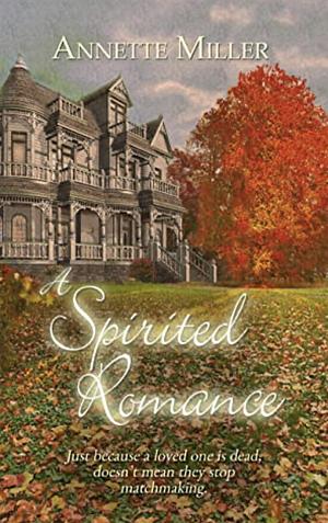 A Spirited Romance by Annette Miller