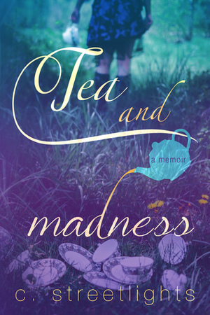 Tea and Madness by C. Streetlights