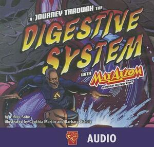 A Journey Through the Digestive System with Max Axiom, Super Scientist by Emily Sohn