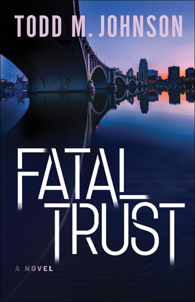 Fatal Trust by Todd M. Johnson