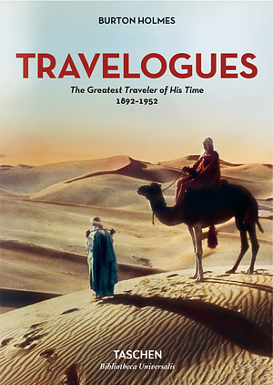 Burton Holmes. Travelogues. the Greatest Traveler of His Time 1892-1952 by Genoa Caldwell