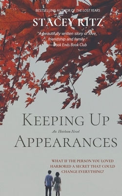 Keeping Up Appearances: An Heirloom Novel by Stacey Ritz